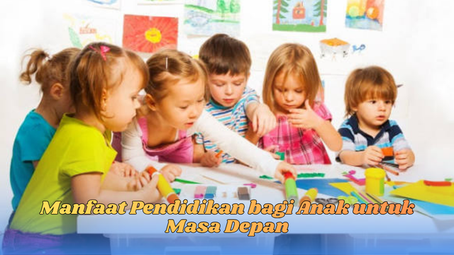 manfaat pendidikan bagi anak